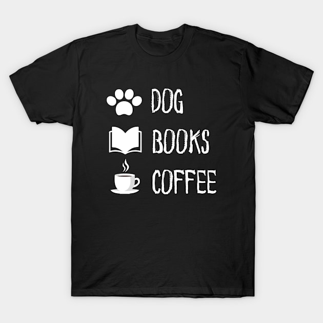 Dogs Books And Coffee Dog Reader Coffee Quote T-Shirt by 29 hour design